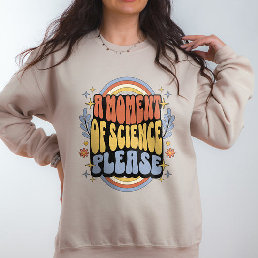 A Moment Of Science Please // Retro Design Sweatshirt